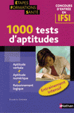 1000 tests d'aptitudes. Concours d'entrée en IFSI