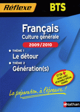 Français, Culture générale. Thème 1 Le détour, Thème 2 Génération(s)
édition 2009-2010