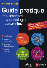 Guide pratique des sciences et technologies industrielles