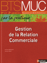BTS MUC 1e et 2e années, Gestion de la Relation Commerciale, Par la pratique