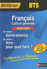 Français, Culture générale BTS. Thème 1, Génération(s) ; Thème 2, Rire : pour quoi faire ?
édition 2010-2011