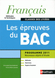 Français classes des lycées Méthodes & Techniques. Les épreuves du Bac, programme 2011
