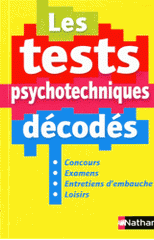 Les tests psychotechniques décodés. Concours, examens, entretiens d'embauche, loisirs