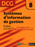 Systèmes d'information de gestion DCG Epreuve 8. Corrigés des applications
3e édition