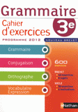 Grammaire Cahier d'exercices 3e. Programme 2012