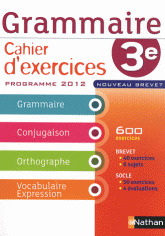 Grammaire Cahier d'exercices 3e. Programme 2012