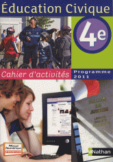 Education civique 4e - Programme 2011. Cahier d'activités