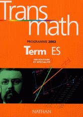 Mathématiques Terminales ES Transmath. Obligatoire et spécialité, Programme 2002