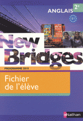 New Bridges Anglais 2e Programme 2010 B1. Fichier de l'élève