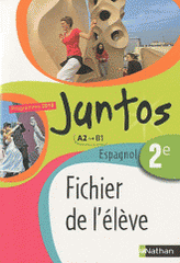 Espagnol 2e Juntos Programme 2010 A2-B1. Fichier élève
édition 2010