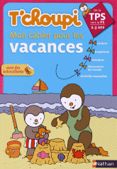 T'choupi Mon cahier pour les vacances de la Très Petite Section vers la Petite Section. 2-3 ans