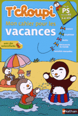 T'choupi Mon cahier pour les vacances de la Petite Section vers la Moyenne Section. 3-4 ans