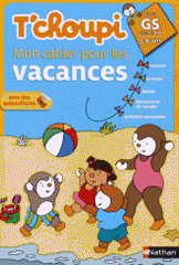 T'choupi Mon cahier pour les vacances de la Grande Section vers le CP. 5-6 ans