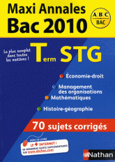 Maxi Annales Tle STG. Sujets corrigés
édition 2010