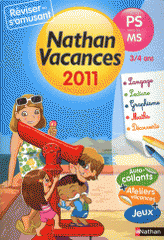 Nathan Vacances - de la PS vers la MS. 3/4 ans
édition 2011