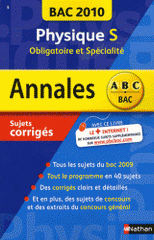 Physique Tle S, obligatoire et spécialité. Sujets corrigés
édition 2010