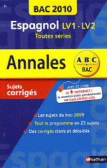 Espagnol LV1-LV2, Tles L, S, ES. Sujets corrigés
édition 2010