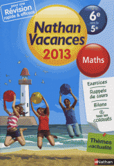 Nathan vacances maths de la 6e vers la 5e
Edition 2013
