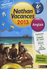 Nathan vacances anglais de la 6e vers la 5e
Edition 2013