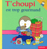 T'choupi est trop gourmand