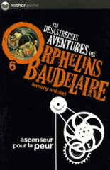 Les désastreuses Aventures des Orphelins Baudelaire Tome 6
Ascenseur pour la peur