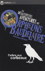 Les désastreuses Aventures des Orphelins Baudelaire Tome 7
L'arbre aux corbeaux