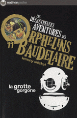 Les désastreuses Aventures des Orphelins Baudelaire Tome 11
La grotte gorgone