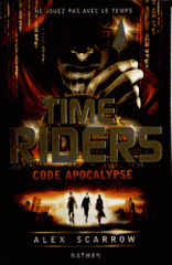 Time Riders Tome 3
Code Apocalypse