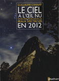 Le ciel à l'oeil nu. Mois par mois, les plus beaux spectacles en 2012