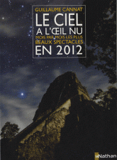 Le ciel à l'oeil nu. Mois par mois, les plus beaux spectacles en 2012