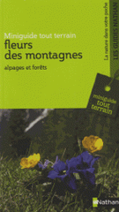 Fleurs des montagnes. Alpages et forêts