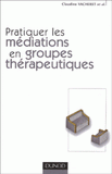 Pratiquer les médiations en groupes thérapeutiques