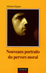 Nouveaux portraits du pervers moral