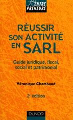 Réussir son activité en SARL. Guide juridique, fiscal, social et patrimonial
2e edition