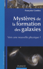 Mystères de la formation des Galaxies. Vers une nouvelle physique?