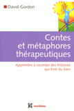 Contes et métaphores thérapeutiques. Apprendre à raconter des histoires qui font du bien