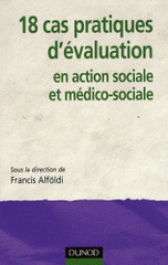 18 Cas pratiques d'évaluation en action sociale et médico-sociale