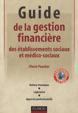 Guide de la gestion financière des établissements sociaux et médico-sociaux. Notions théoriques, législation, approche professionnelle