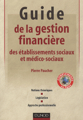 Guide de la gestion financière des établissements sociaux et médico-sociaux. Notions théoriques, législation, approche professionnelle