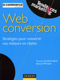 Web conversion. Stratégies pour convertir vos visiteurs en clients