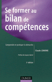 Se former au bilan de compétences. Comprendre et pratiquer la démarche
3e édition