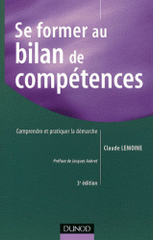 Se former au bilan de compétences. Comprendre et pratiquer la démarche
3e édition