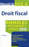 Réussir le DCG 4 Droit fiscal. Annales Entraînement à l'épreuve 2010
2e édition