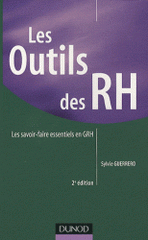 Les Outils des RH. Les savoir-faire essentiels en RH
2e édition