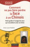 Comment ne pas faire perdre la face à un chinois ?. Petit guide à l'usage de ceux qui travaillent avec la Chine