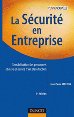 La sécurité en entreprise. Sensibilité des personnels et mise en oeuvre des plans d'action
3e édition