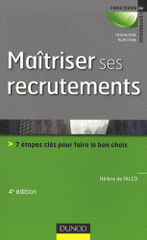 Maîtriser ses recrutements. 7 étapes clés pour faire le bon choix
4e édition