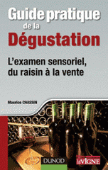 Guide pratique de la dégustation. L'examen sensoriel, du raisin à la vente