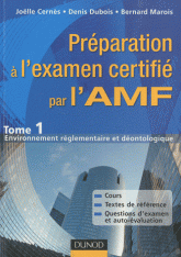 Préparation à l'examen certifié par l'AMF, principes de gestion à l'usage des prestataires de services d'investissement. Tome 1, Environnement réglementaire et déontologie