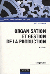 Organisation et gestion de la production. Cours avec exercices corrigés
4e édition